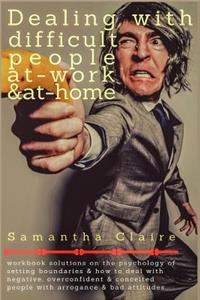 Dealing With Difficult People at Work & at Home