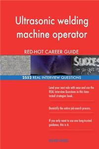 Ultrasonic welding machine operator RED-HOT Career; 2552 REAL Interview Question