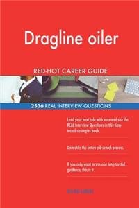 Dragline oiler RED-HOT Career Guide; 2536 REAL Interview Questions