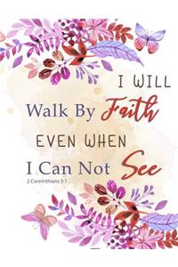 I Will Walk By Faith Even When I Can Not See - 2 Conrinthians 5