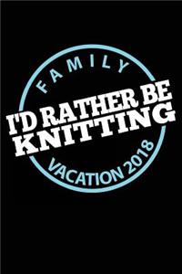 Family Vacation 2018 I'd Rather Be Knitting