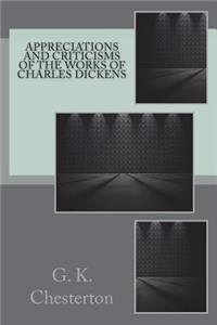APPRECIATIONS AND CRITICISMS of the works of CHARLES DICKENS