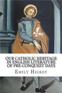 Our Catholic Heritage in English Literature of Pre-Conquest Days