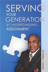 Serving Your Generation By Understanding Assignment