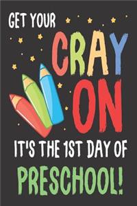 Get Your Cray on It's the 1st Day of Preschool!