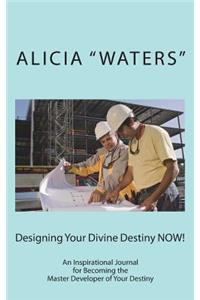 Designing Your Divine Destiny NOW!
