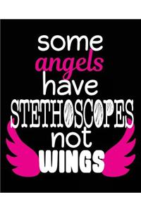 Some Angels Have Stethoscopes Not Wings