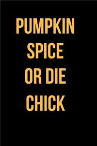Pumpkin Spice or Die Chick