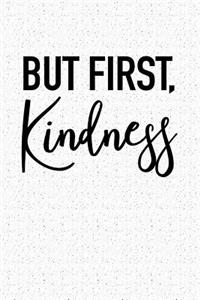 But First Kindness