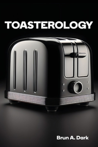 Toasterology