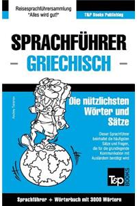 Sprachführer Deutsch-Griechisch und Thematischer Wortschatz mit 3000 Wörtern