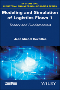Modeling and Simulation of Logistics Flows - Theory and Fundamentals