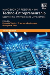 Handbook of Research on Techno-Entrepreneurship, Third Edition