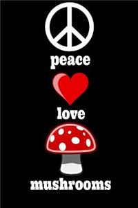 Peace Love Mushrooms