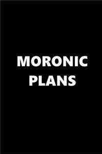 2019 Weekly Planner Funny Theme Moronic Plans Black White 134 Pages