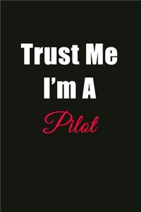 Trust Me I'm a Pilot: Blank Lined Journal Notebook for Men or Women