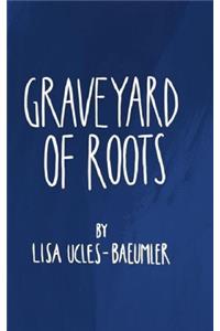 graveyard of roots