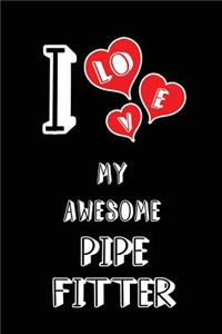 I Love My Awesome Pipe Fitter