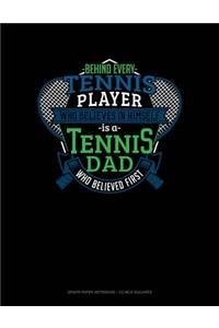 Behind Every Tennis Player Who Believes in Himself Is a Tennis Dad Who Believed First