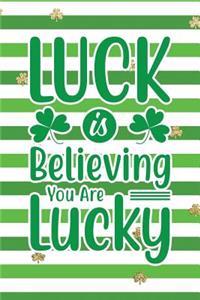 Luck Is Believing You Are Lucky