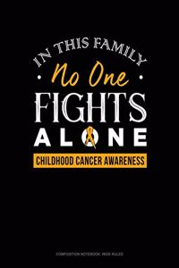 In This Family No One Fights Alone - Childhood Cancer Awareness