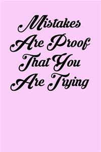 Mistakes Are Proof That You Are Trying