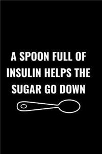 A Spoon Full of Insulin Helps the Sugar Go Down