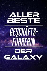 Aller Beste Geschäftsführerin Der Galaxy: Din A5 - 120 Seiten Liniert - Deko - Kalender - Schönes Notizbuch - Notizblock - Block - Terminkalender - Geschenkidee - Abschied - Aufmerksamkeit -