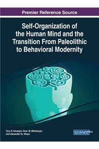 Self-Organization of the Human Mind and the Transition From Paleolithic to Behavioral Modernity