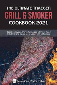 The Ultimate Traeger Grill & Smoker Cookbook 2021