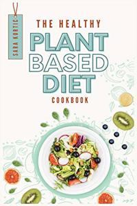 The Healthy Plant Based Diet Cookbook