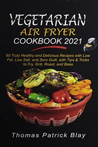 Vegetarian Air Fryer Cookbook 2021