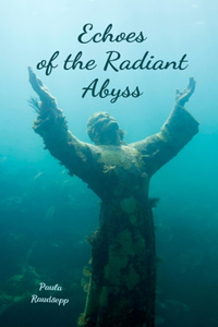 Echoes of the Radiant Abyss