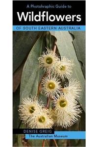 Photographic Guide to Wildflowers of South-Eastern Australia