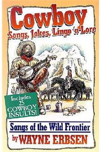 Cowboy Songs, Jokes, Lingo N'Lore