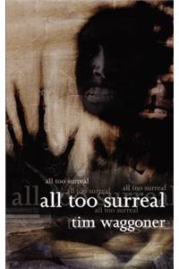 All Too Surreal