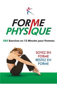 Forme Physique - XBX Execises en 12 Minutes pour femmes