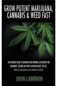 Grow Potent Marijuana, Cannabis & Weed Fast
