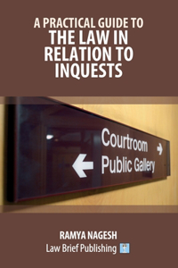 Practical Guide to the Law in Relation to Inquests