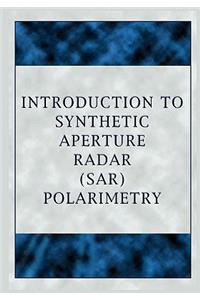 Introduction to Synthetic Aperture Radar (Sar) Polarimetry