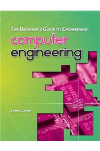 The Beginner's Guide to Engineering: Computer Engineering