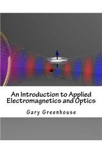 An Introduction to Applied Electromagnetics and Optics