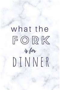 What the Fork Is for Dinner