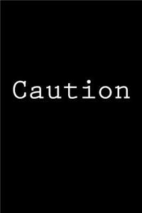 Caution