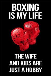 Boxing Is My Life the Wife and Kids Are Just a Hobby