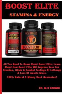 Boos Elite: Stamina & Energy: All You Need to Know about Boost Elite: Learn about How Boost Elite Will Improve Your Sex Stamina, Libido & Combat Feelings of Lethargy & Loss of Muscle Mass. 100% Natural & Money Back Guarantee!