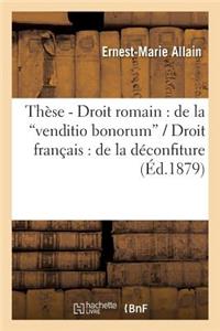 Thèse Pour Le Doctorat. Droit Romain: de la Venditio Bonorum. Droit Français: de la Déconfiture