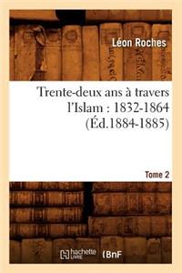 Trente-Deux ANS À Travers l'Islam (1832-1864). Tome 2 (Éd.1884-1885)