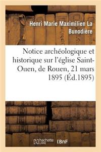 Notice Archéologique Et Historique Sur l'Église Saint-Ouen, de Rouen, 21 Mars 1895.