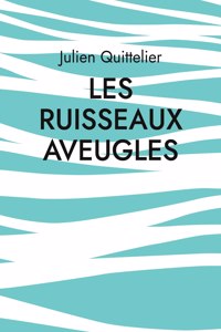 Les Ruisseaux aveugles: Poésie